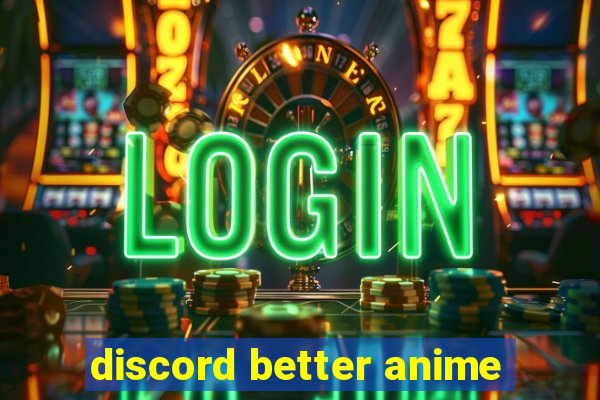 discord better anime